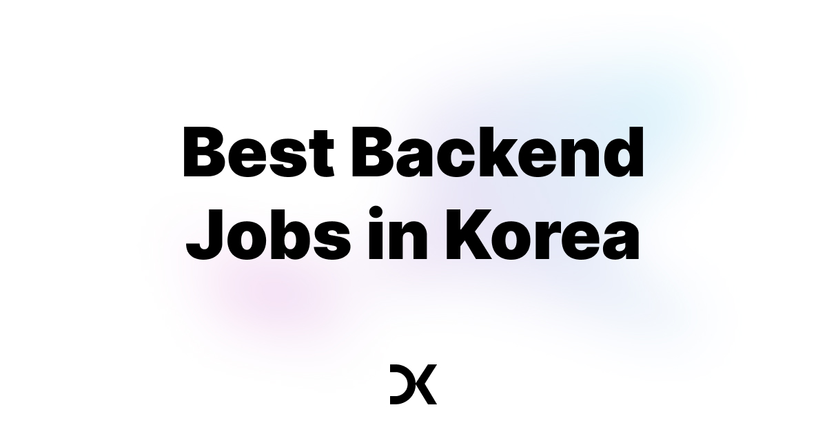 Best Backend Jobs In Korea Dev Korea best-backend-jobs-in-korea-dev-korea
